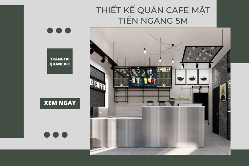 19+ Thiết Kế Quán Cafe Mặt Tiền Ngang 5m Đẹp Và Tiết Kiệm Chi Phí
